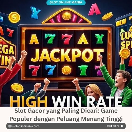 Slot Gacor yang Paling Dicari: Game Populer dengan Peluang Menang Tinggi
