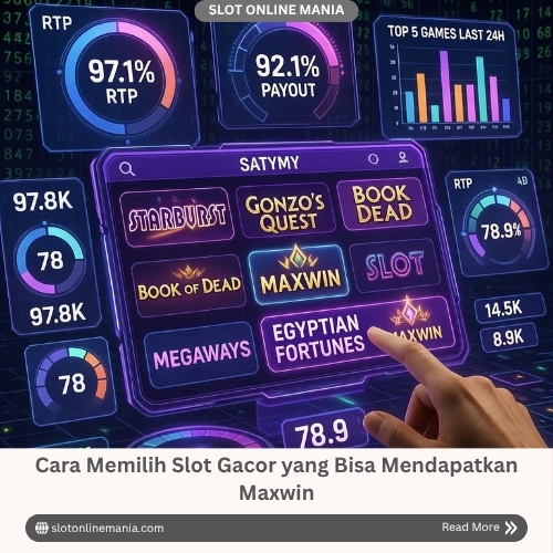 Cara Memilih Slot Gacor yang Bisa Mendapatkan Maxwin